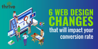 6 Web Design Changes That Will Impact Your Conversion Rate