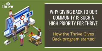 Why giving back to our community is such a high priority for Thrive