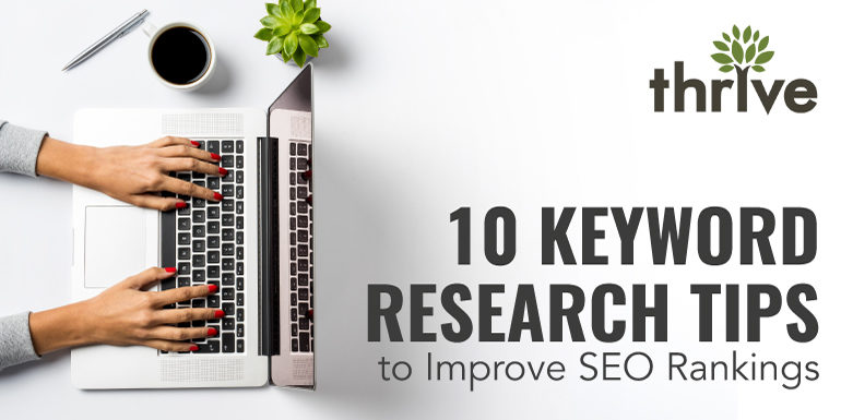 10 Keyword Research Tips To Improve Seo Rankings Web Design And Seo From Thrive 1785