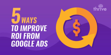5 Ways To Improve ROI From Google Ads