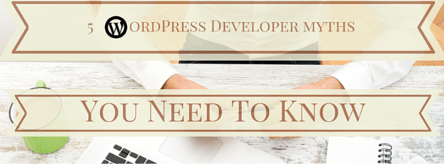 5-WordPress-Developer-Myths-You-Need-To-Know