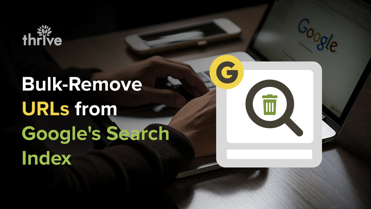 Bulk Remove URLs from Google Search Index