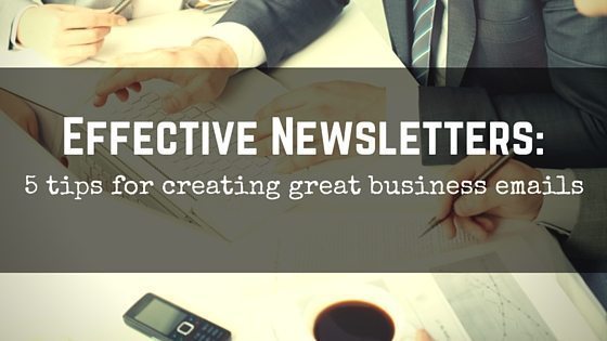 5 Tips for Effective Business Newsletters