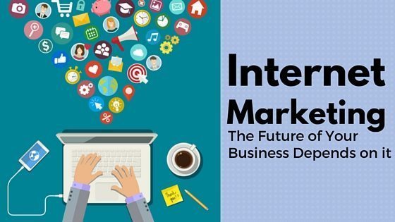  Internet Marketing  The Future of Your Business Depends on 