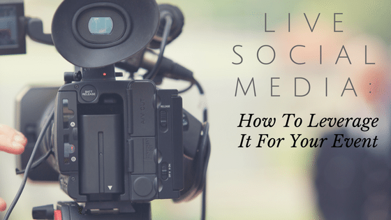 live-social-media-how-to-leverage-it-for-your-event