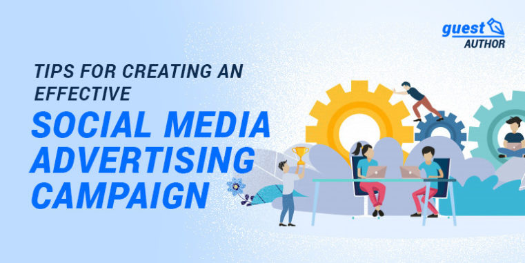 Tips For Creating An Effective Social Media Advertising Campaign