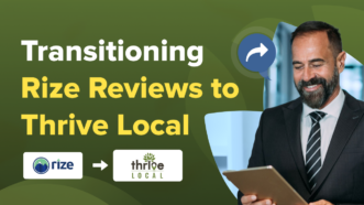 Transitioning Rize Reviews to Thrive Local