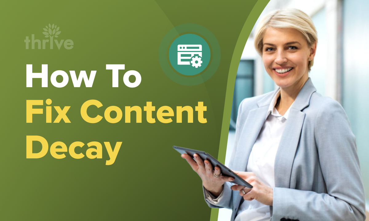 What Is Content Decay and How To Fix It | Thrive Agency