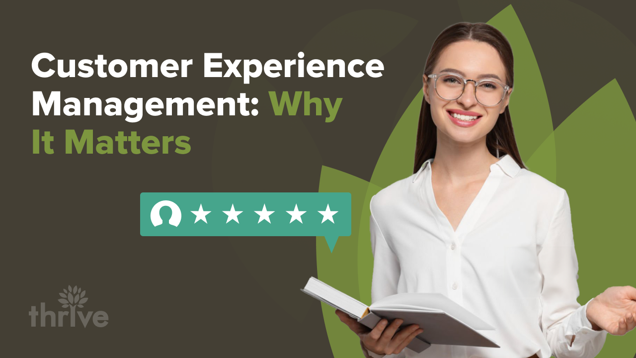 What is customer experience management and why it matters