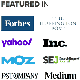Featured In Forbes, Huffington Post, yahoo!, Inc., Moz, Search Engine Journal, Fast Company, Medium