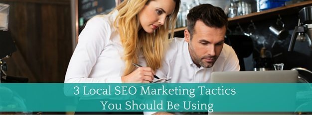 3 Local SEO Tactics You Are Not Using