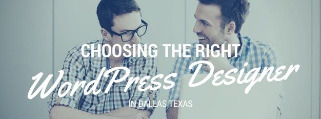 Keys To Selecting The Right WordPress Designer In Dallas